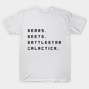 Bears, Beets, Battlestar Galactica T-Shirt